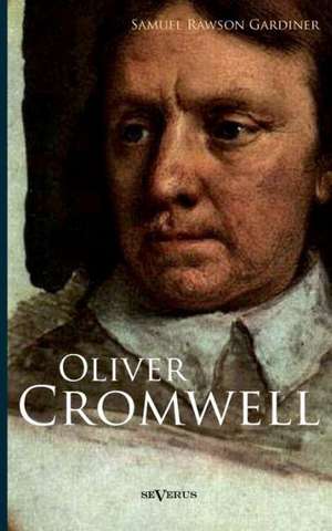 Oliver Cromwell de Samuel Rawson Gardiner