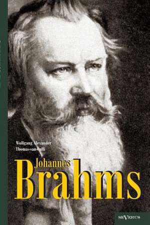 Johannes Brahms. Eine Biographie de Wolfgang Alexander Thomas-san-Galli