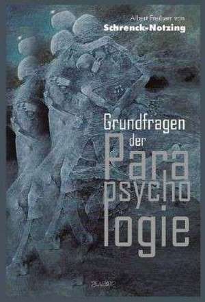 Grundfragen der Parapsychologie de Albert Freiherr von Schrenck-Notzing