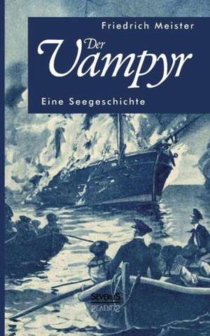 Der Vampyr: Eine Seegeschichte de Friedrich Meister