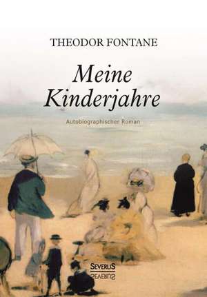 Meine Kinderjahre. Autobiographischer Roman de Theodor Fontane