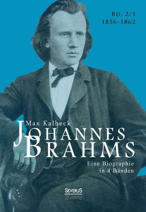 Johannes Brahms. Biographie in vier Bänden. Band 1 de Max Kalbeck