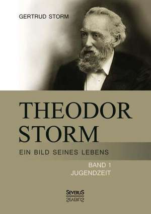 Theodor Storm: Ein Bild Seines Lebens de Gertrud Storm