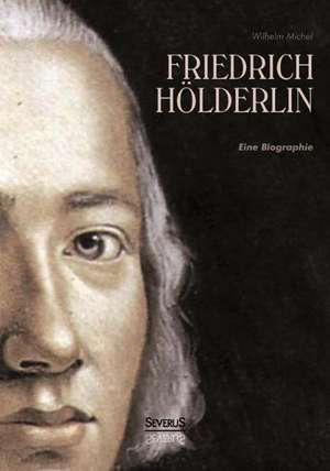 Friedrich Holderlin. Eine Biographie: A Study of the Methods of Tilling the Soil and of Agricultural Rites in the Trobriand Islands de Wilhelm Michel