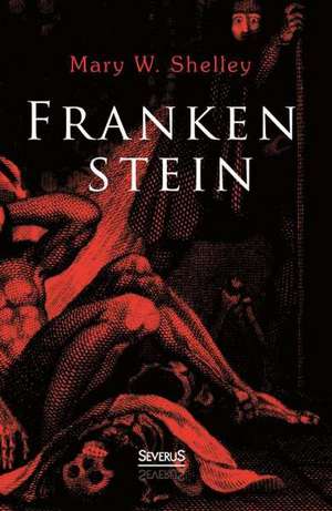 Frankenstein oder der moderne Prometheus de Mary Shelley