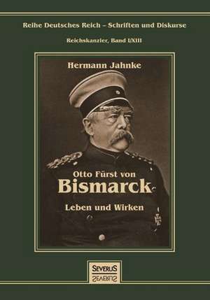 Otto Furst Von Bismarck - Leben Und Wirken: Historische Denkmale Des Fanatismus in Der Romisch-Katholischen Kirche. Erganzungswerk Zum Pfaffenspiegel de Hermann Jahnke