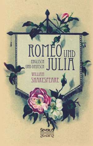 Romeo Und Julia. Englisch Und Deutsch: Reden, Ansprachen Und Gedichte Fur Polterabend Und Hochzeit. in Plattdeutsch de William Shakespeare