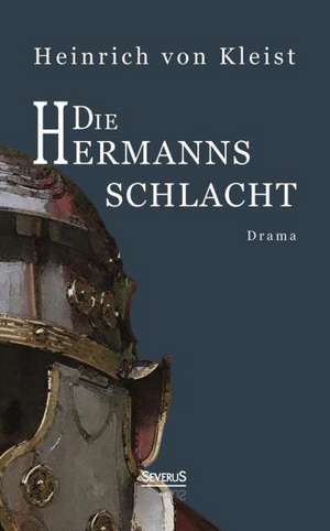 Die Hermannsschlacht: Drama de Heinrich von Kleist