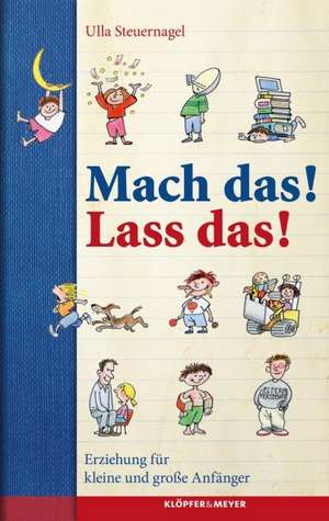 Mach das! Lass das! de Ulla Steuernagel