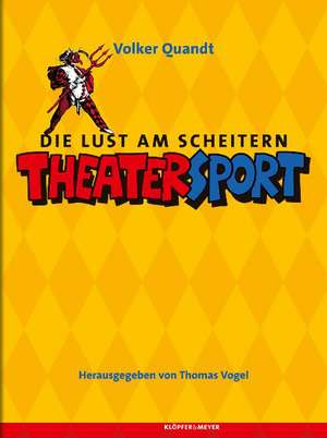 Die Lust am Scheitern: Theatersport de Volker Quandt