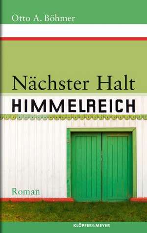 Nächster Halt Himmelreich de Otto A. Böhmer