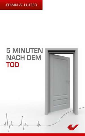 5 Minuten nach dem Tod de Erwin W. Lutzer