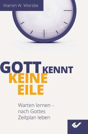 Gott kennt keine Eile de Warren W. Wiersbe