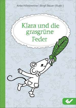 Klara und die grasgrüne Feder de Anke Hillebrenner