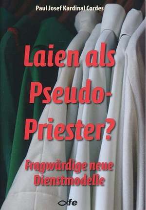 Laien als Pseudo-Priester? de Paul Josef Cordes