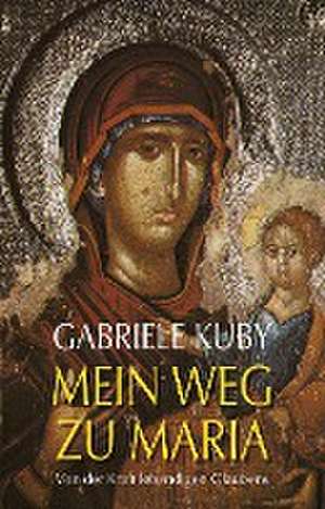 Mein Weg zu Maria de Gabriele Kuby