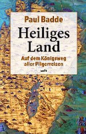 Heiliges Land de Paul Badde