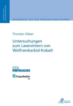 Untersuchungen zum Lasersintern von Wolframkarbid-Kobalt de Thorsten Gläser