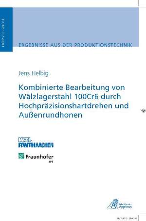 Kombinierte Bearbeitung von Wälzlagerstahl 100Cr6 durch Hochpräzisionshartdrehen und Außenrundhonen de Jens Helbig