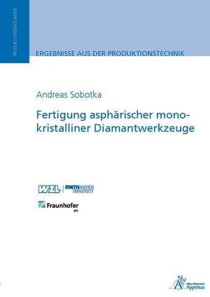 Fertigung asphärischer monokristalliner Diamantwerkzeuge de Andreas Sobotka