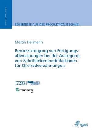 Berücksichtigung von Fertigungsabweichungen in der Auslegung von Zahnflankenmodifikationen für Stirnradverzahnungen de Martin Hellmann