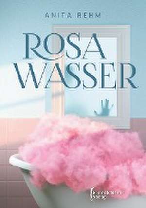 Rosa Wasser de Anita Rehm