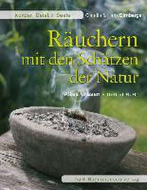 Räuchern mit den Schätzen der Natur de Claudia Dirnberger