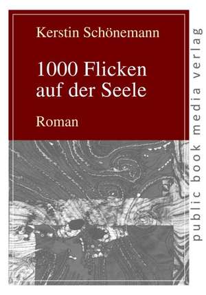 1000 Flicken auf der Seele de Kerstin Schönemann