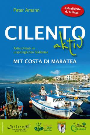 Cilento aktiv mit Costa di Maratea - Aktiv-Urlaub im ursprünglichen Süditalien de Peter Amann