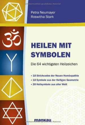 Neumayer, P: Heilen mit Symbolen. Die 64 wichtigsten