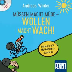 Müssen macht müde - Wollen macht wach! 2 Audio-CDs de Andreas Winter