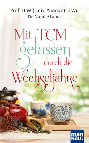 Mit TCM gelassen durch die Wechseljahre de TCM (Univ. Yunnan) Li Wu