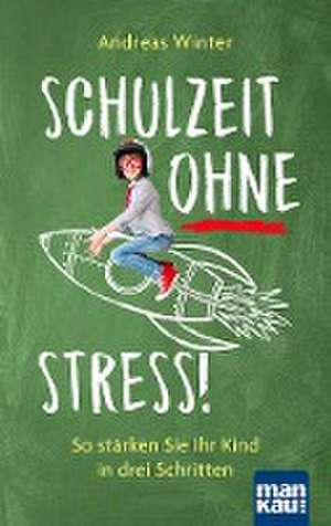 Schulzeit ohne Stress! de Andreas Winter