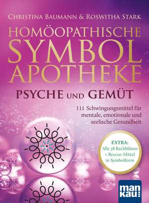 Homöopathische Symbolapotheke - Psyche und Gemüt de Christina Baumann