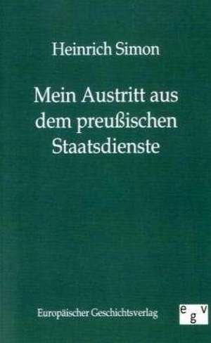 Mein Austritt aus dem preußischen Staatsdienste de Heinrich Simon