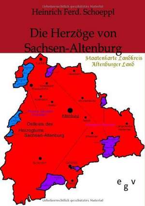 Die Herzöge von Sachsen-Altenburg de Heinrich Ferd. Schoeppl