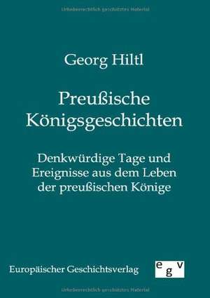 Preußische Königsgeschichten de Georg Hiltl