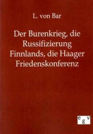 Der Burenkrieg, die Russifizierung Finnlands, die Haager Friedenskonferenz de L. von Bar