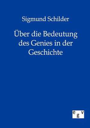 Über die Bedeutung des Genies in der Geschichte de Sigmund Schilder