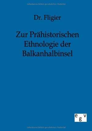 Zur Prähistorischen Ethnologie der Balkanhalbinsel de Fligier