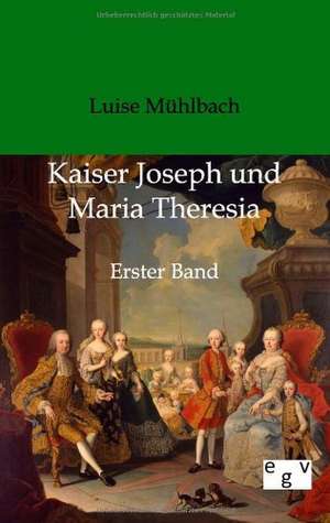 Kaiser Joseph und Maria Theresia de Luise Mühlbach