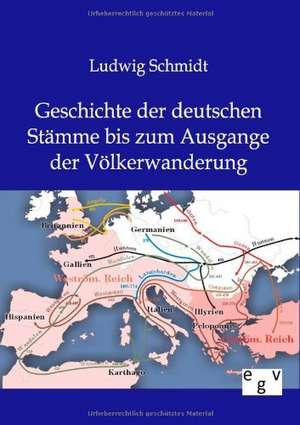 Geschichte Der Deutschen Stamme Bis Zum Ausgange Der Volkerwanderung: Ein Lehrbuch Von 1922. Fur Studierende Und Konstrukteure de Ludwig Schmidt