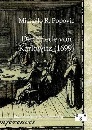 Der Friede von Kattowitz (1699) de Michajlo R. Popovic