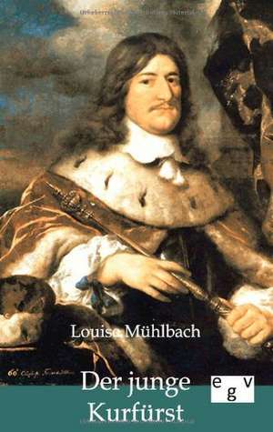 Der junge Kurfürst de Louise Mühlbach