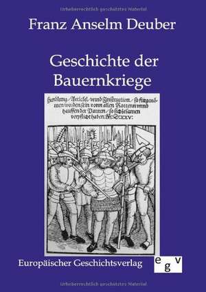 Geschichte der Bauernkriege in Deutschland und der Schweiz de Franz Anselm Deuber