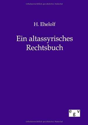 Ein altassyrisches Rechtsbuch de H. Ehelolf