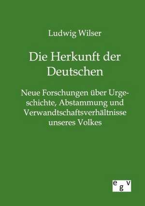 Die Herkunft der Deutschen de Ludwig Wilser