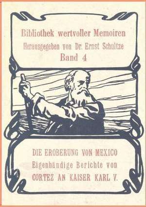 Die Eroberung von Mexiko de Ernst Schultze