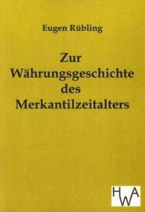 Zur Währungsgeschichte des Merkantilzeitalters de Eugen Rübling