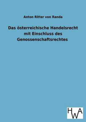 Das Osterreichische Handelsrecht Mit Einschluss Des Genossenschaftsrechtes: Ein Lehrbuch Von 1922. Fur Studierende Und Konstrukteure de Anton Ritter von Randa